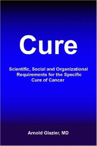 Cure: Scientific, Social and Organizational Requirements for the Specific Cure of Cancer