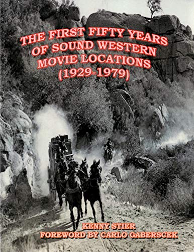 Stock image for The First Fifty Years of Sound Western Movie Locations (1929-1979) for sale by Fahrenheit's Books