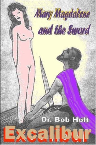 Mary Magdalene and the Sword Excalibur (9781411693319) by Robert Holt