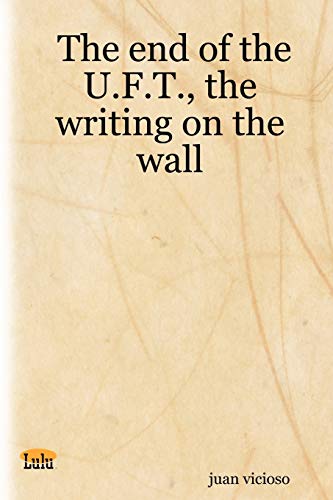 Stock image for The end of the U.F.T., the writing on the wall for sale by Lucky's Textbooks