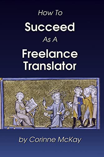 Beispielbild fr How to Succeed as a Freelance Translator zum Verkauf von ZBK Books