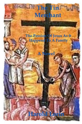 The Tin Merchant The Passion of Jesus as it happened to a Family (9781411695986) by Lorin, Harold