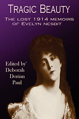 Imagen de archivo de Tragic Beauty: The Lost 1914 Memoirs of Evelyn Nesbit a la venta por Book Deals