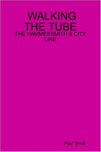 Walking the Tube - the Hammersmith & City Line (9781411697072) by Smith, Paul