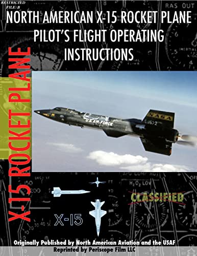 Imagen de archivo de X-15 Rocket Plane Pilot's Flight Operating Manual a la venta por HPB-Red