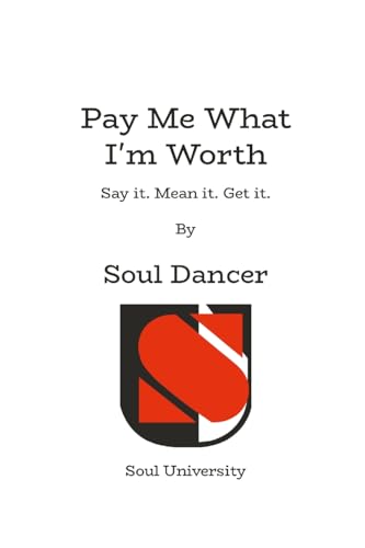 Stock image for Pay Me What I'm Worth: Say it. Mean it. Get it. [Paperback] ., Souldancer for sale by Mycroft's Books
