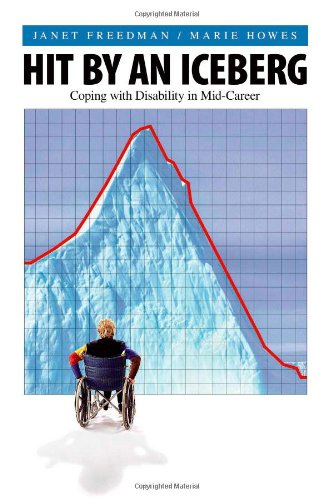 Imagen de archivo de Hit by an Iceberg : Coping with Disability Mid-Career a la venta por Better World Books