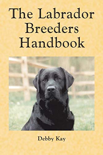 Imagen de archivo de The Labrador Breeders Handbook a la venta por ThriftBooks-Dallas