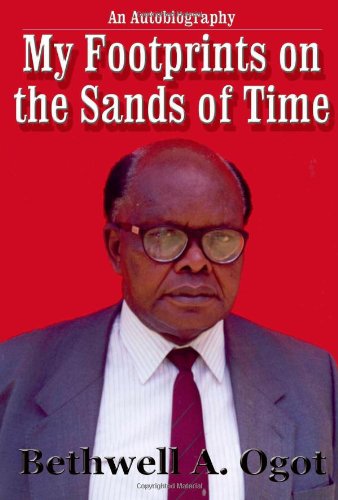 My Footprints in the Sands of Time: An Autobiography (9781412003407) by Ogot, Bethwell A.