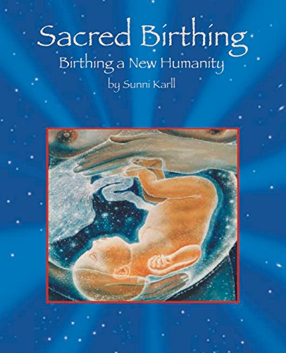 9781412006705: Sacred Birthing: Birthing a New Humanity