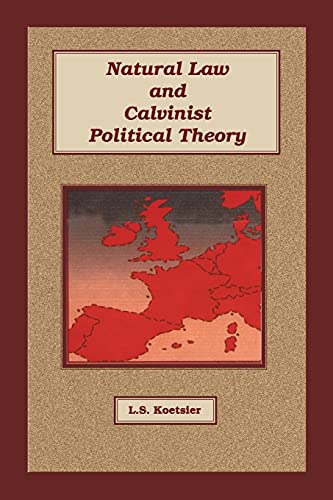 Beispielbild fr Natural Law and Calvinist Political Theory zum Verkauf von Chiron Media