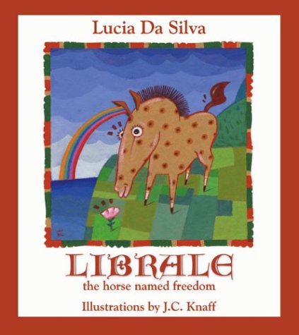 Librale: The Horse Named Freedom (9781412008037) by Da Silva, Lucia; Knaff, Jean Christian