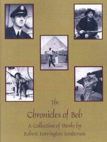 Imagen de archivo de The Chronicles of Bob: A Collection of Works by Robert Farrington Sanderson a la venta por Turn-The-Page Books