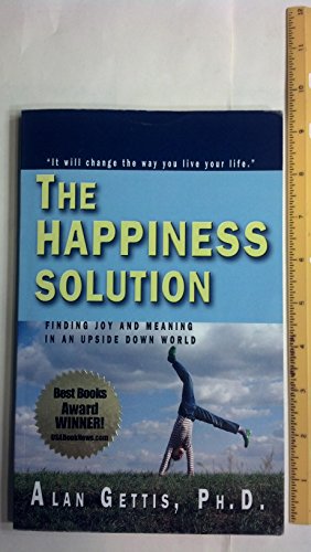 Beispielbild fr The Happiness Solution: Finding Joy and Meaning in an Upside Down World zum Verkauf von ThriftBooks-Atlanta