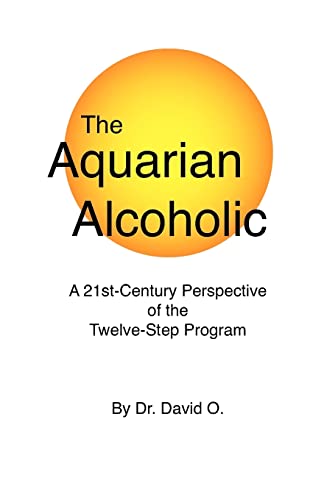 Beispielbild fr The Aquarian Alcoholic: A 21st Century Perspective of the Twelve-Step Program zum Verkauf von Chiron Media