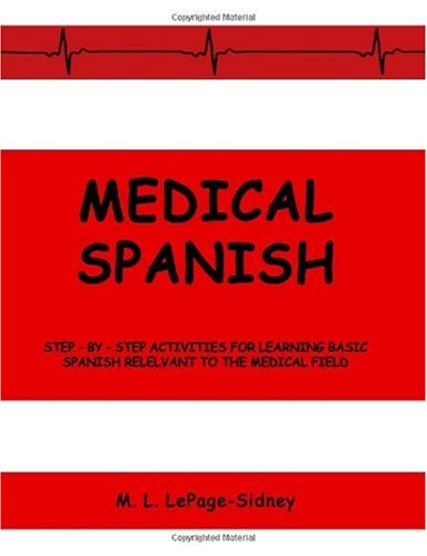 Beispielbild fr Medical Spanish: Step-By-Step Activities for Learning Basic Spanish Relevant to the Medical Field zum Verkauf von HPB-Red