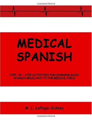 Imagen de archivo de Medical Spanish: Step-By-Step Activities for Learning Basic Spanish Relevant to the Medical Field a la venta por HPB-Red