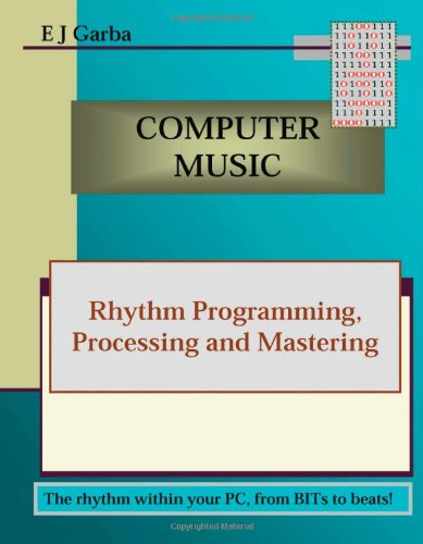 9781412015882: Computer Music: Rhythm Programming, Processing and Mastering