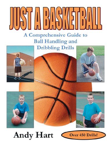 Imagen de archivo de Just A Basketball: A Comprehensive Guide to Ball Handling and Dribbling Drills a la venta por Front Cover Books