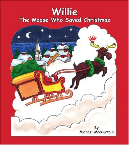 Stock image for Willie The Moose Who Saved Christmas for sale by ZBK Books