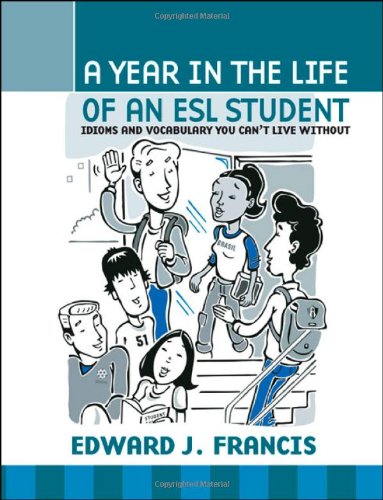9781412020039: A Year in the Life of an ESL Student: Idioms and Vocabulary You Can't Live without