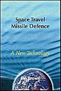 Space Travel, Missile Defence: A New Technology (9781412020428) by Brown, Jim