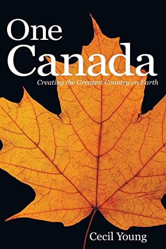 Stock image for One Canada: Creating the Greatest Country on Earth for sale by Lucky's Textbooks
