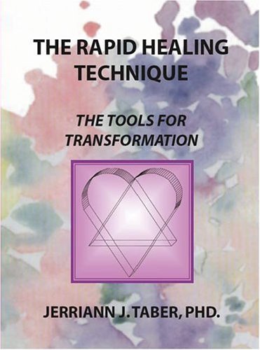 The Rapid Healing Technique: The Tools For Transformation (9781412023757) by Taber, Ph.D.; Jerriann J.