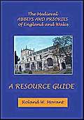 Stock image for The Medieval Abbeys of England and Wales: A Resource Guide for sale by Lincolnshire History & Archaeology Soc