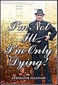 Beispielbild fr I'm Not Ill - I'm Only Dying! zum Verkauf von WorldofBooks