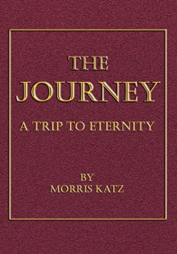 The Journey: A Trip to Eternity (9781412027526) by Katz, Morris