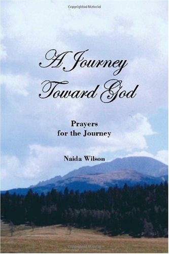 A Journey Toward God: Prayers for the Journey (9781412031028) by Wilson, Naida