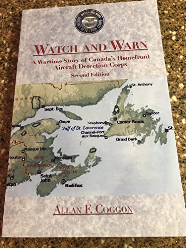 Watch and Warn; a wartime story of Canada's homefront aircraft detection Corps