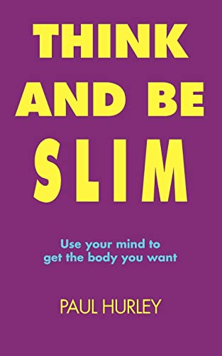 Think And Be Slim (9781412033749) by Hurley, Paul