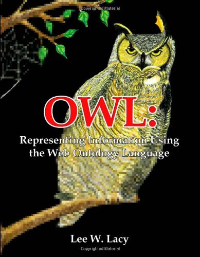 Beispielbild fr OWL: Representing Information Using the Web Ontology Language zum Verkauf von Books of the Smoky Mountains