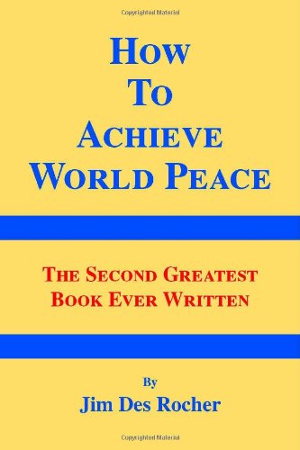 9781412036214: How to Achieve World Peace: The Second Greatest Book Ever Written