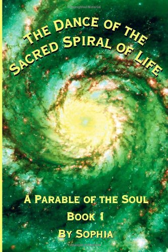 Dance of the Sacred Spiral of Life, Book 1 (9781412040211) by Sophia