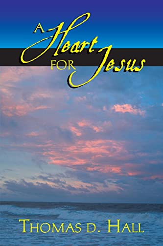A Heart for Jesus (9781412040600) by Hall, Thomas D.