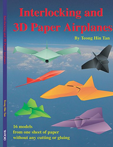 Beispielbild fr Interlocking and 3D Paper Airplanes: 16 Models From One Sheet of Paper Without Any Cutting or Gluing zum Verkauf von Front Cover Books