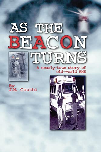 9781412044233: As the Beacon Turns: A Nearly-True Story of Old-World EMS