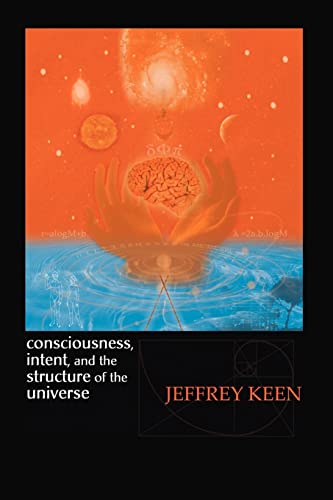 Stock image for Consciousness, Intent, and the Structure of the Universe for sale by Bahamut Media