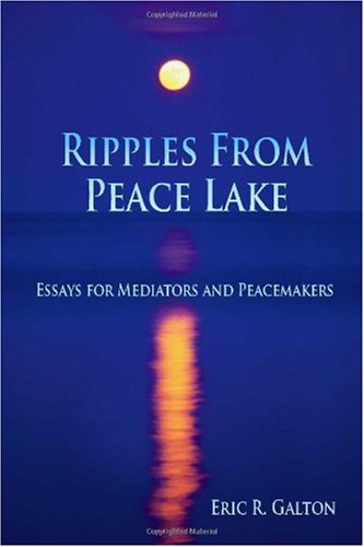 Imagen de archivo de Ripples from Peace Lake: Essays for Mediators and Peacemakers a la venta por ThriftBooks-Dallas