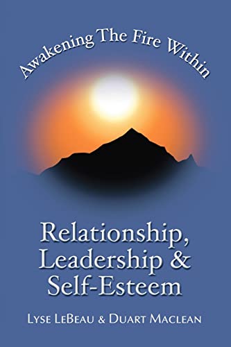 9781412051156: Awakening the Fire Within: Relationship, Leadership & Self-Esteem