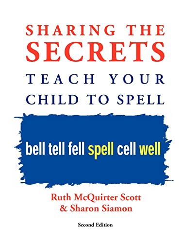 Sharing the Secrets: Teach Your Child to Spell, 2nd Edition (9781412051392) by Scott, Ruth McQuirter