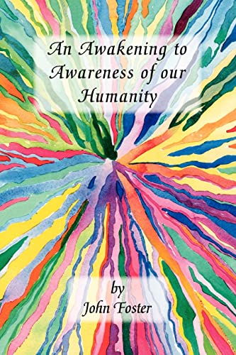 An Awakening to Awareness of our Humanity (9781412056069) by Foster, John