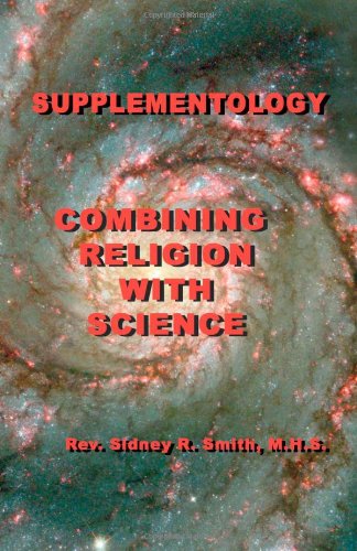 Stock image for Supplementology: Combining Religion with Science for sale by Revaluation Books