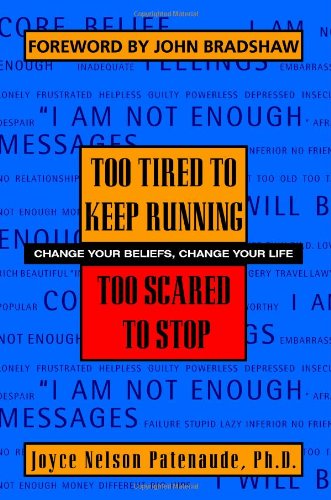 Stock image for Too Tired To Keep Running, Too Scared To Stop: Change Your Beliefs, Change Your Life for sale by Jenson Books Inc