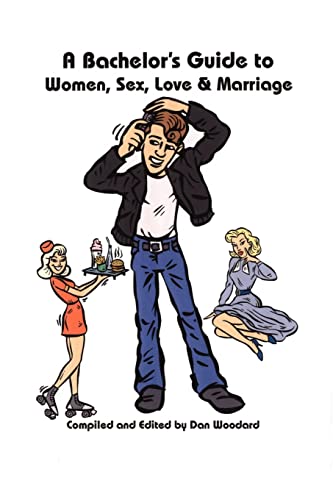 Stock image for A Bachelor's Guide to Women, Sex, Love and Marriage for sale by Chiron Media