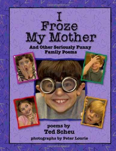 Stock image for I Froze My Mother and Other Seriously Funny Family Poems for sale by Wonder Book