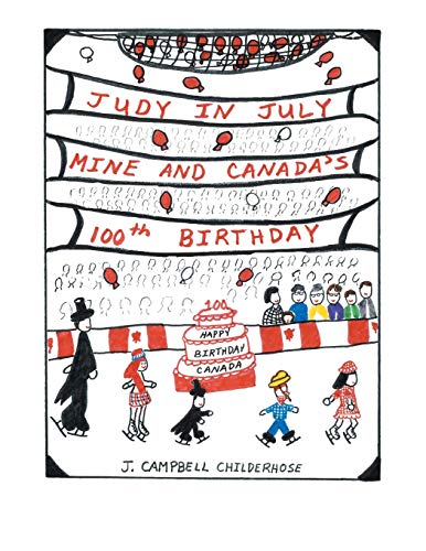 Stock image for Judy in July: Mine and Canada's 100th Birthday for sale by Lucky's Textbooks